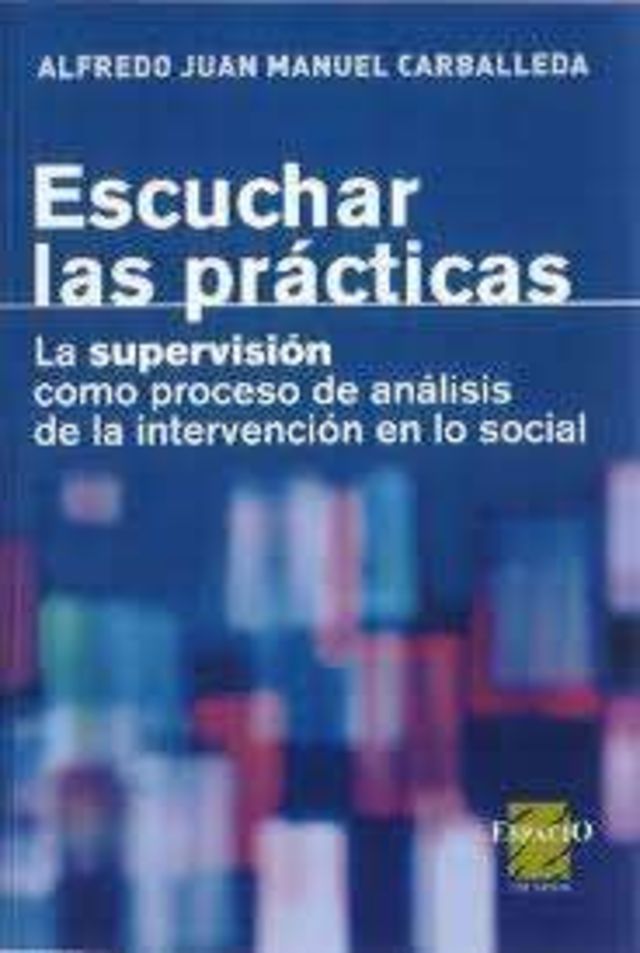 ESCUCHAR LAS PRACTICAS. LA SUPERVISION COMO PROCESO DE ANALISIS DE LA