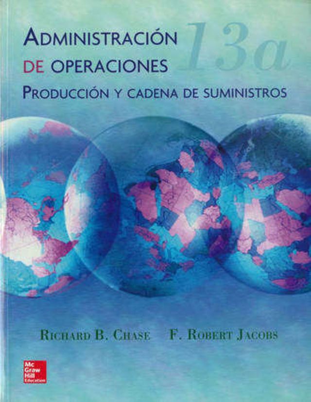 ADMINISTRACION DE OPERACIONES. PRODUCCION Y CADENA DE SUMINISTROS (13A. ED) ADMINISTRACION DE OPERACIONES. PRODUCCION Y CADENA DE SUMINISTROS (13A. ED)